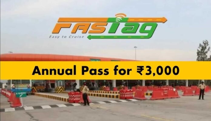FASTag Annual Pass, FASTag, FASTag pass for cars, ₹3000 FASTag pass, NHAI, Ministry of Road Transport and Highways, toll pass, national highways, FASTag rules